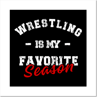 Wrestling is my favorite season Posters and Art